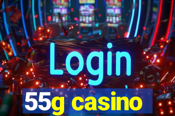 55g casino